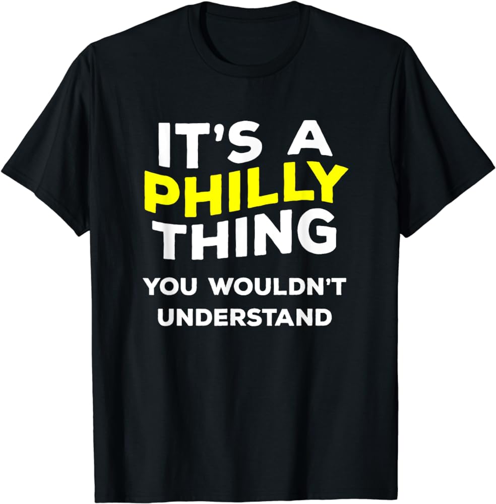 IT’S A PHILLY THING… Funny Gift Name T-Shirt Men Boys T-Shirt Review