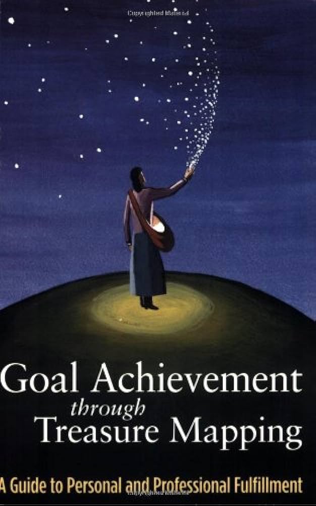 Goal Achievement through Treasure Mapping: A Guide to Personal and Professional Fulfillment review