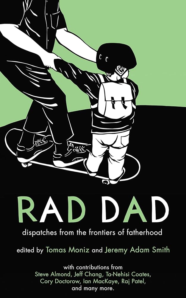 Rad Dad: Dispatches from the Frontiers of Fatherhood review
